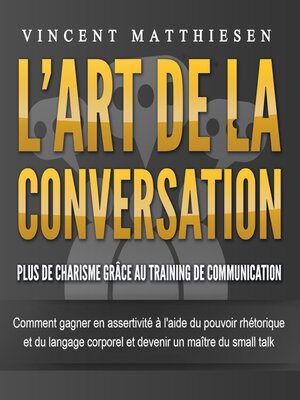 cover image of L'ART DE LA CONVERSATION--Plus de charisme grâce au training de communication